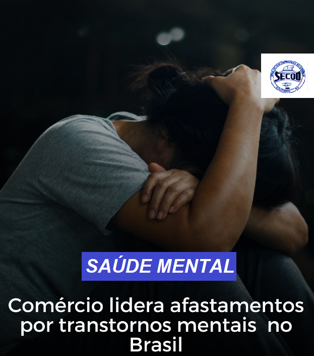 COMÉRCIO LIDERA AFASTAMENTOS POR TRANSTORNOS MENTAIS NO BRASIL